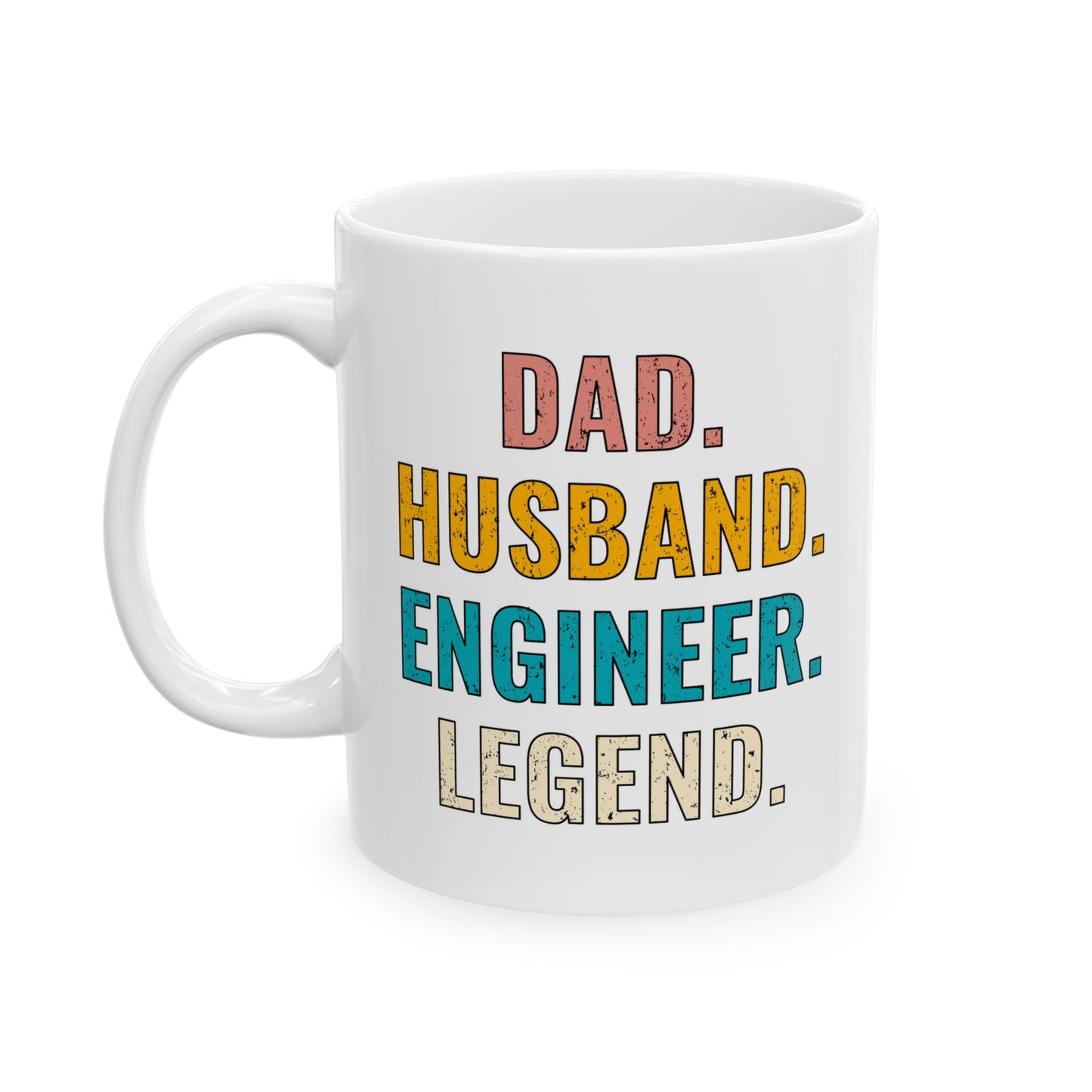 Dad. Husband. Engineer. Legend. Ceramic Mug