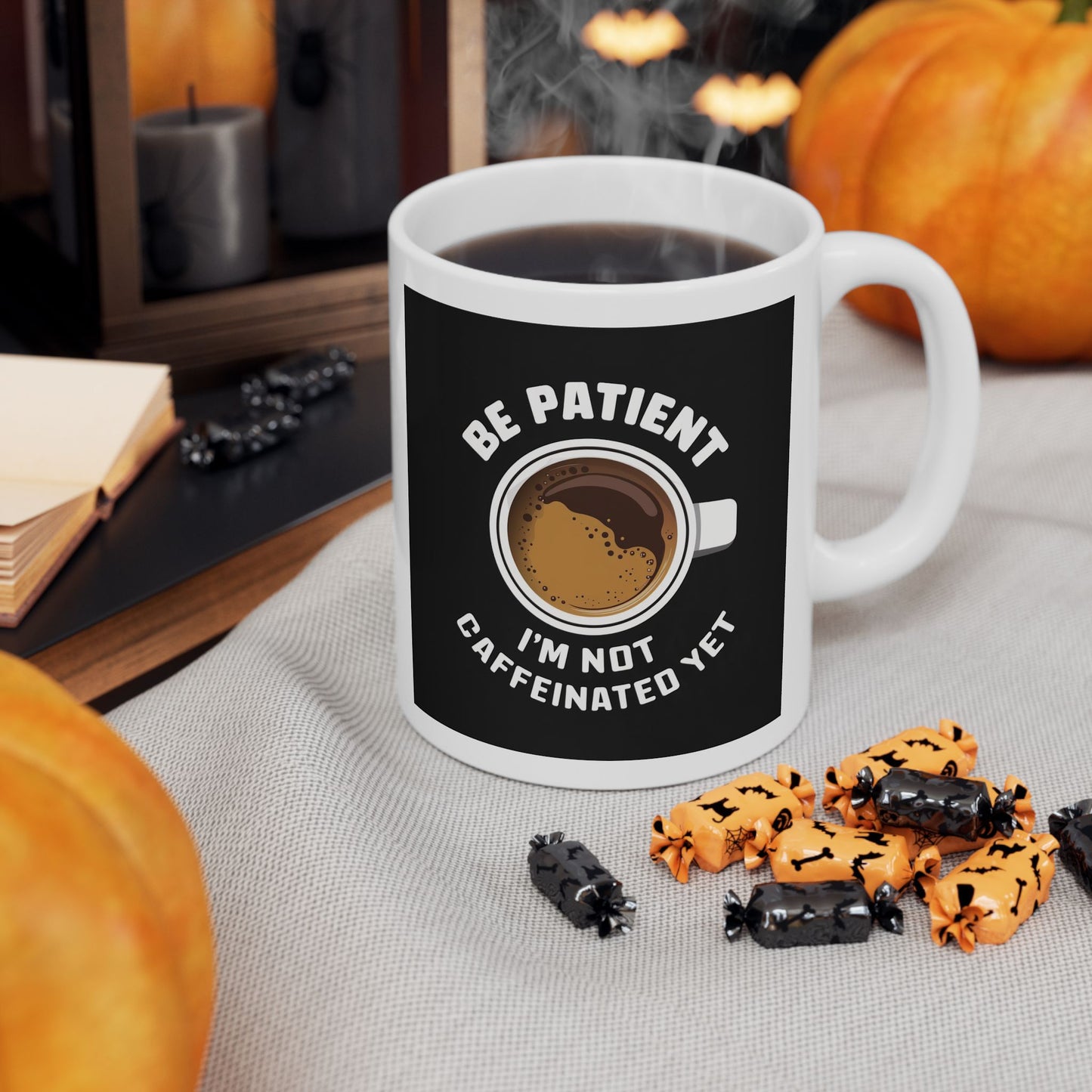 Be Patient I'm Not Caffeinated Yet Ceramic Mug