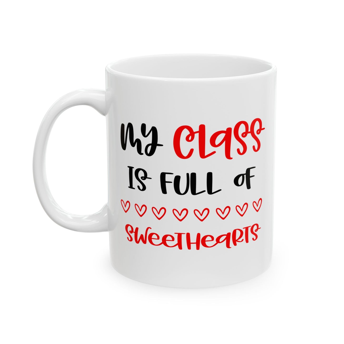 My Class is Full of Sweethearts Ceramic Mug