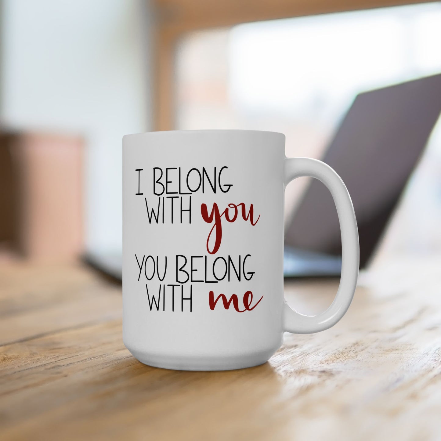 I Belong with You, You Belong with Me Ceramic Mug