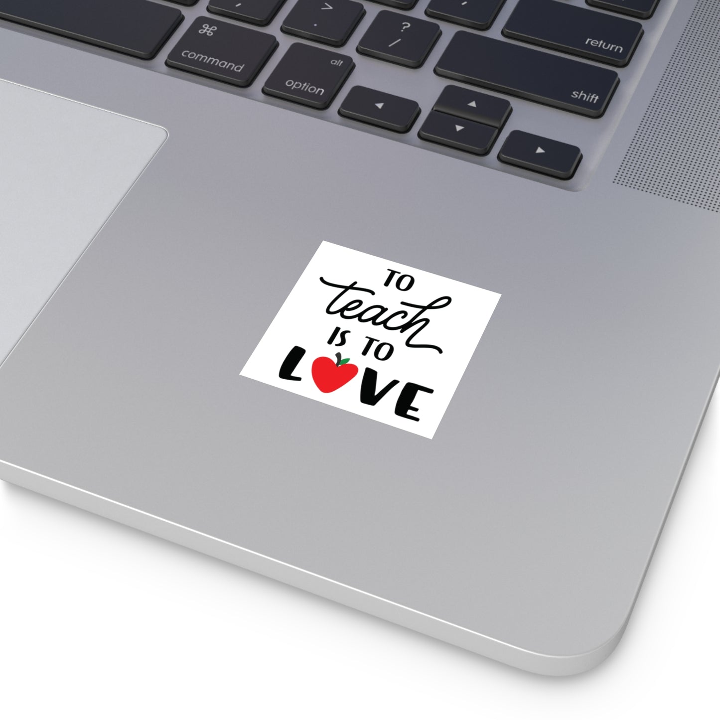 To Teach is to Love Square Vinyl Sticker