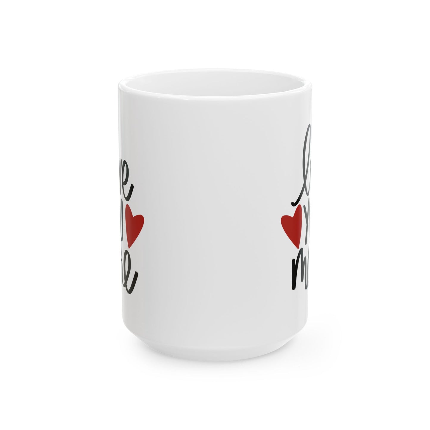 Love You More Ceramic Mug