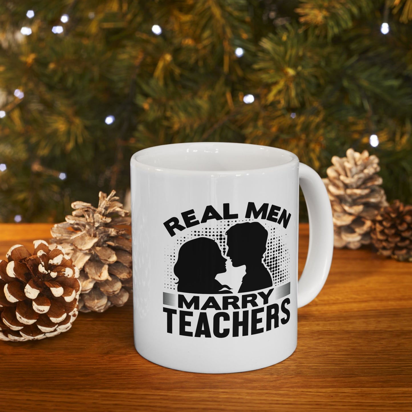 Real Men Marry Teachers Ceramic Mug