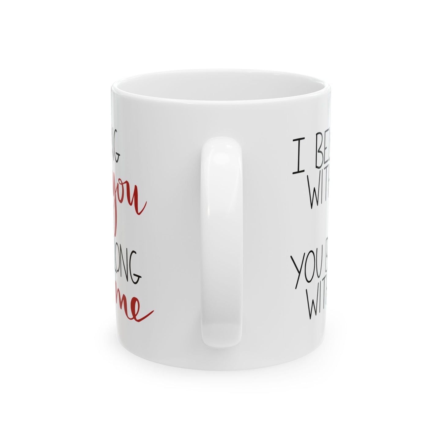I Belong with You, You Belong with Me Ceramic Mug