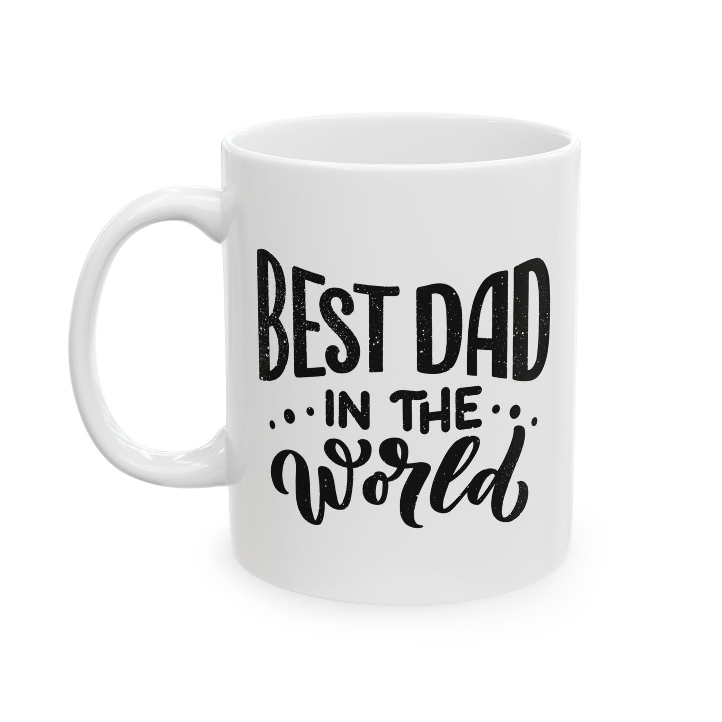 Best Dad in the World Ceramic Mug
