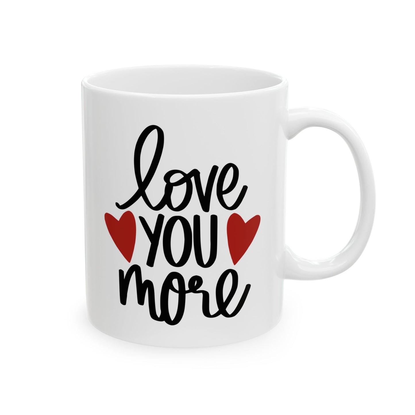 Love You More Ceramic Mug
