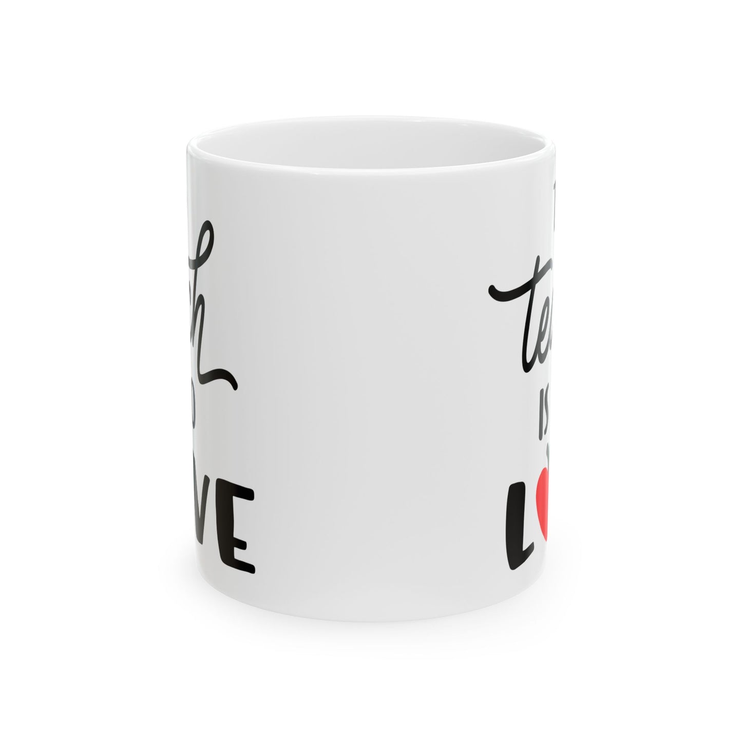 To Teach is to Love - Ceramic Coffee Mug, Durable & Stylish 11oz or 15oz Mug for Coffee Lovers, Ideal Gift for Teachers