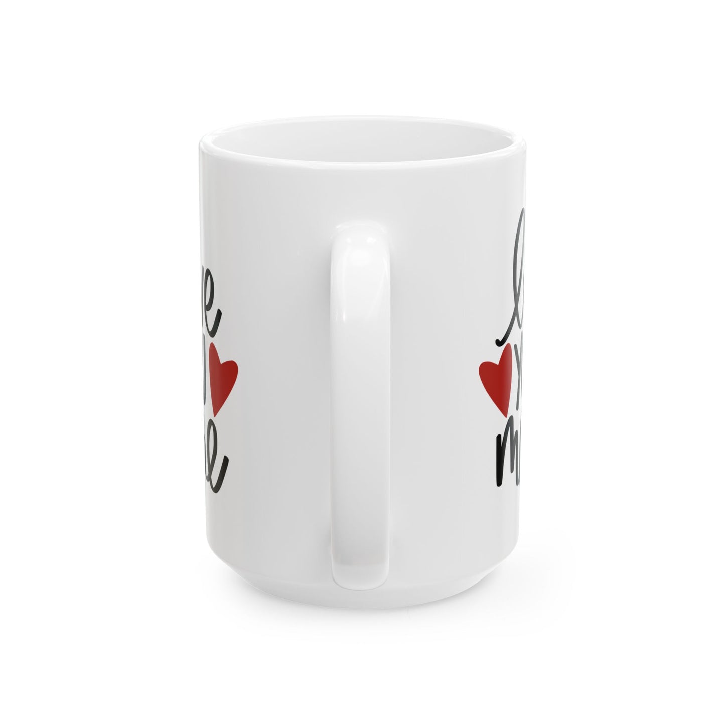 Love You More Ceramic Mug