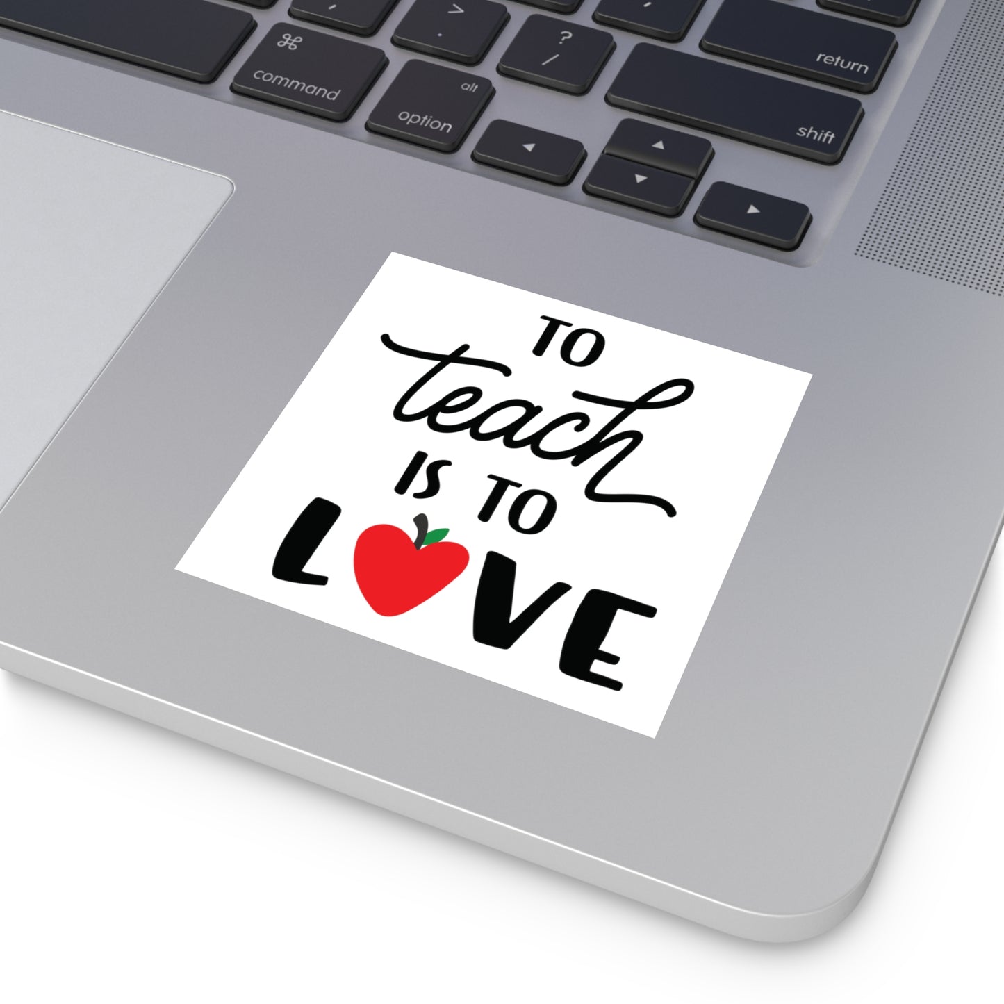 To Teach is to Love Square Vinyl Sticker