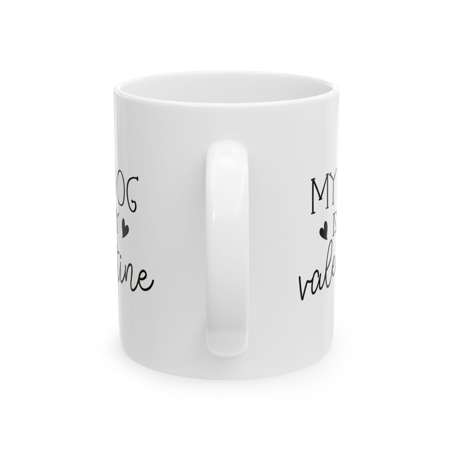 My Dog is My Valentine Ceramic Mug