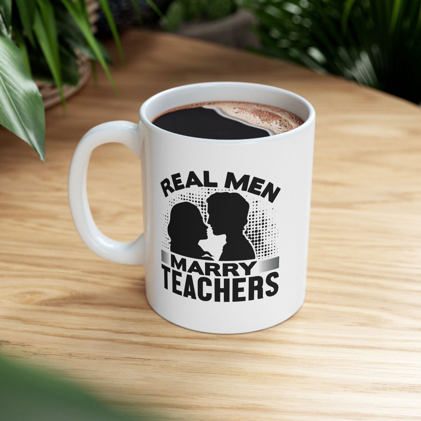 Real Men Marry Teachers Ceramic Mug