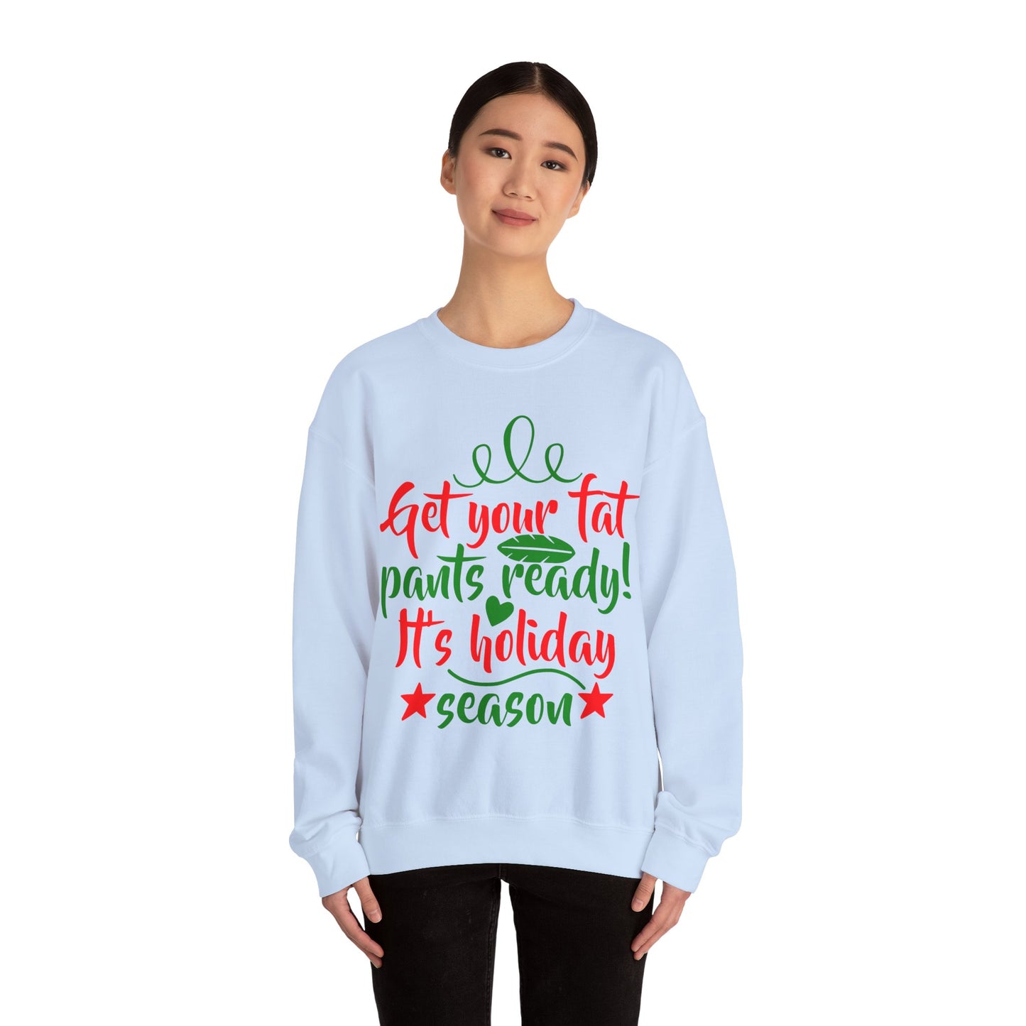 Get Your Fat Pants Ready! It's Holiday Season Heavy Blend Crewneck Sweatshirt