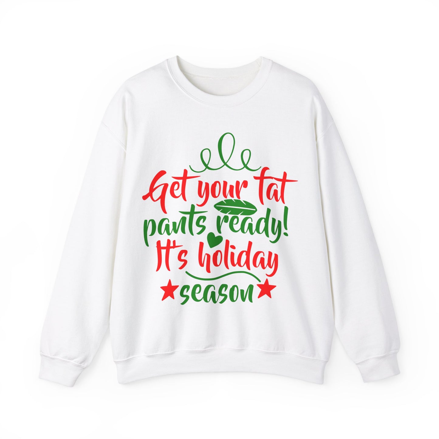 Get Your Fat Pants Ready! It's Holiday Season Heavy Blend Crewneck Sweatshirt
