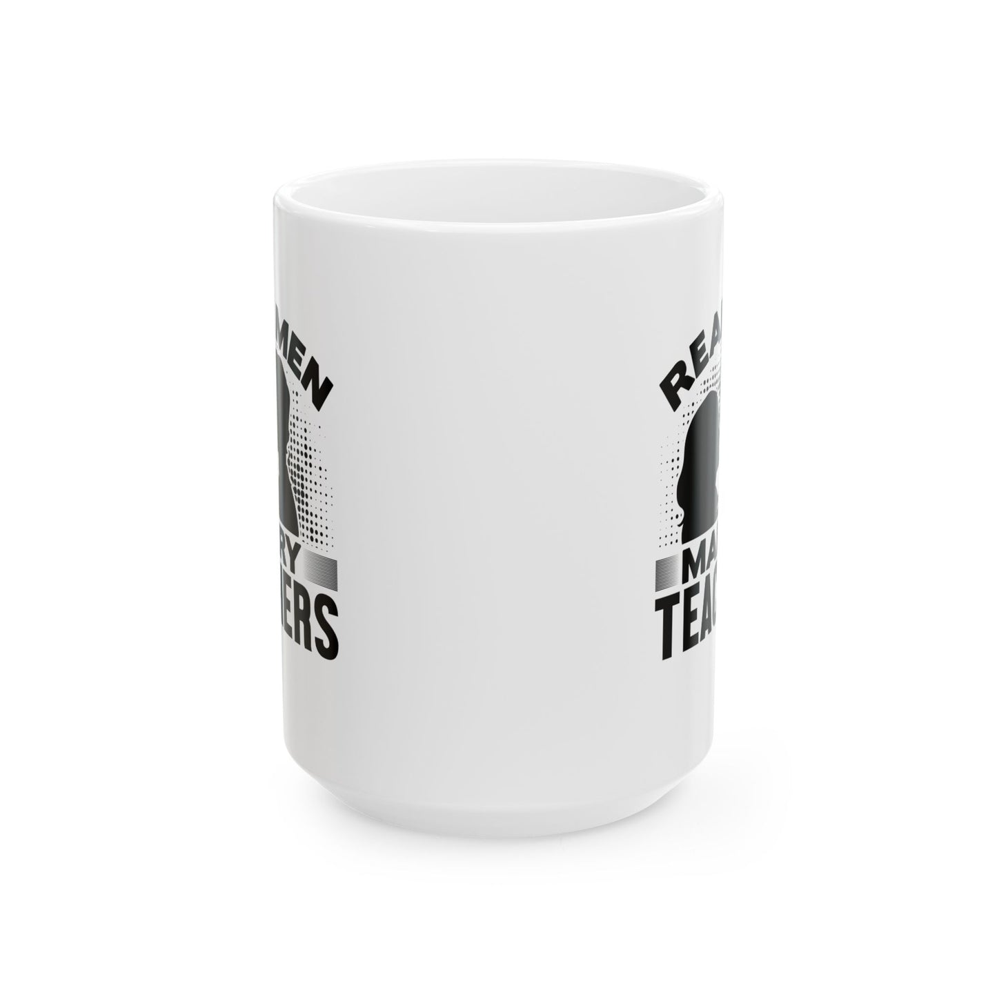 Real Men Marry Teachers Ceramic Mug