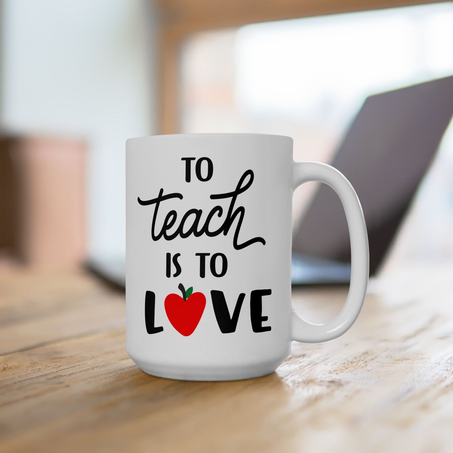To Teach is to Love - Ceramic Coffee Mug, Durable & Stylish 11oz or 15oz Mug for Coffee Lovers, Ideal Gift for Teachers