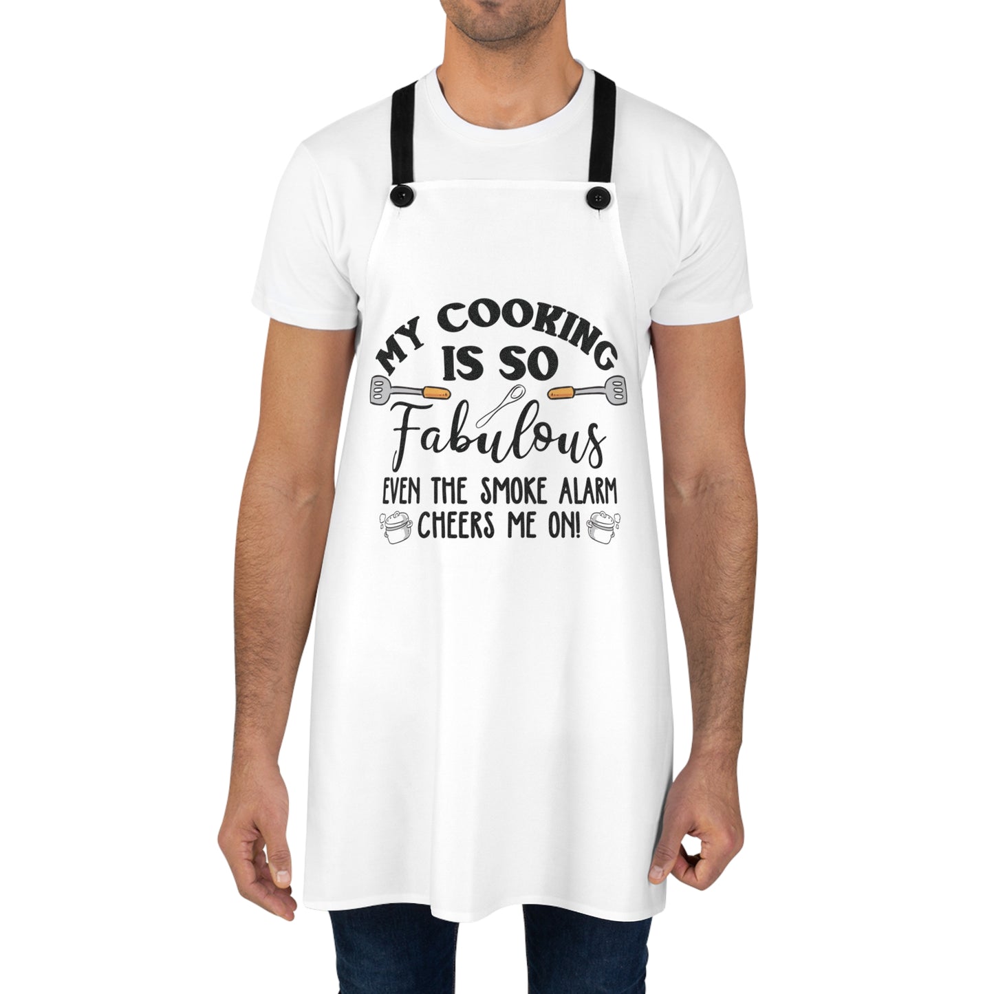 My Cooking is So Fabulous Even the Smoke Detector Cheers Me On Apron