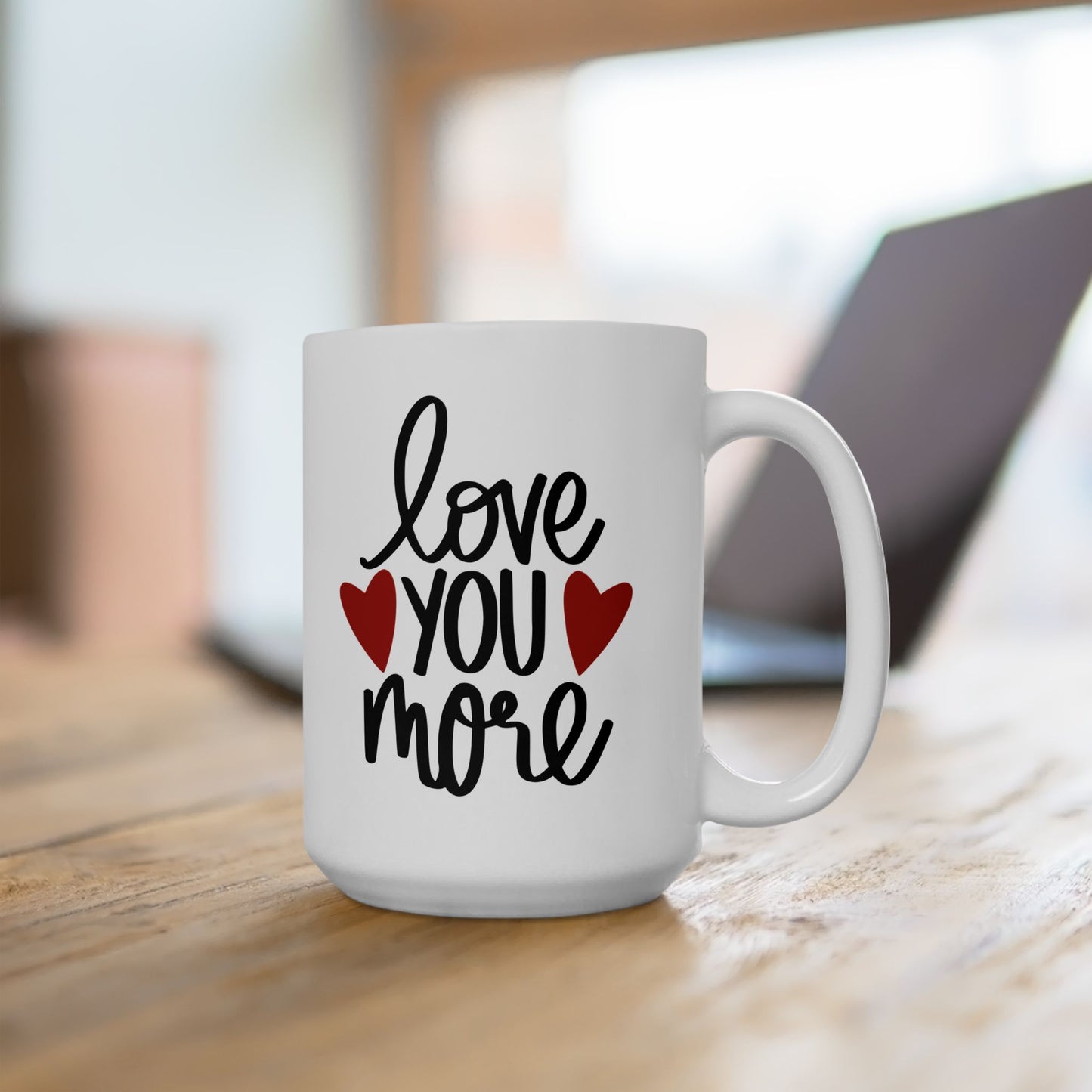 Love You More Ceramic Mug