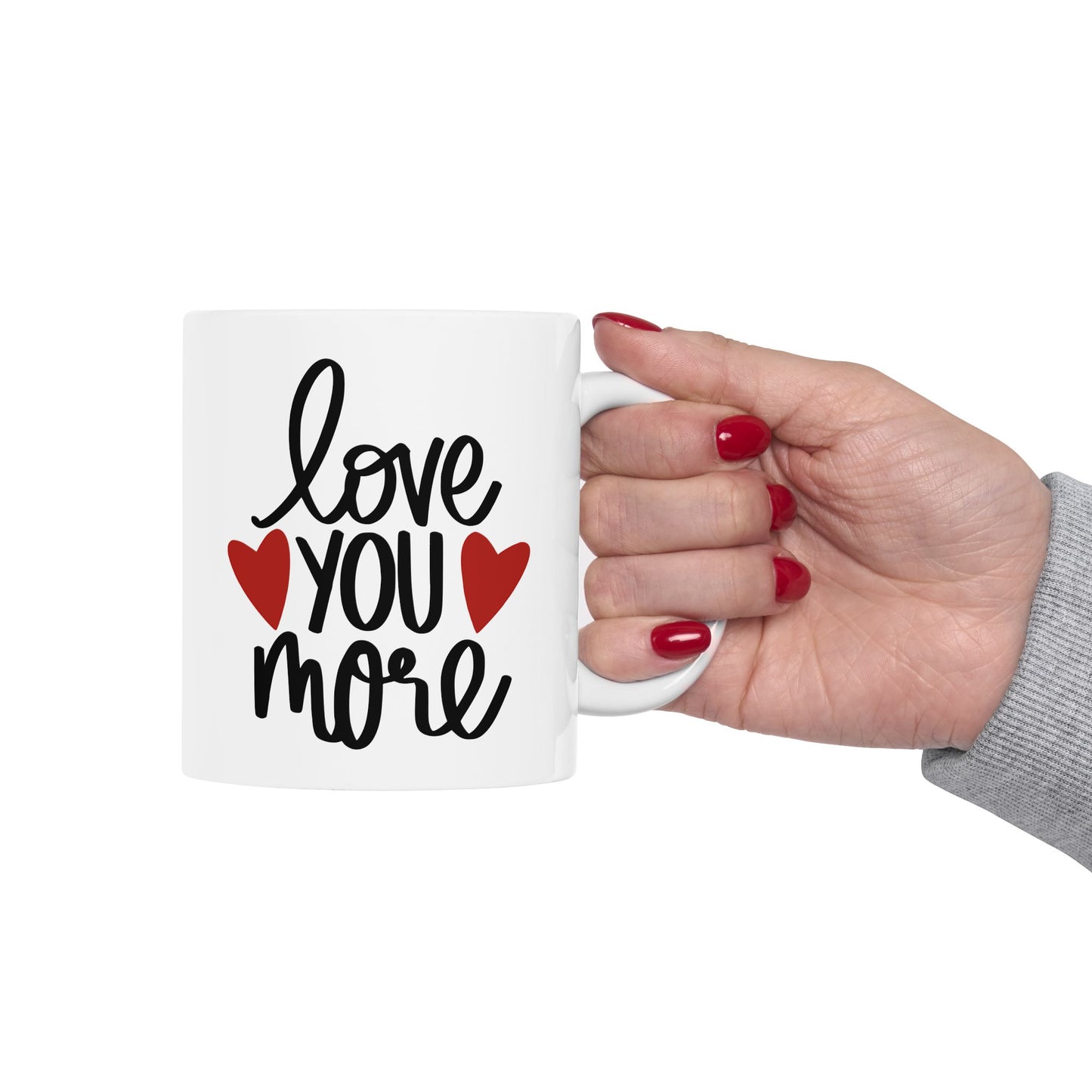Love You More Ceramic Mug