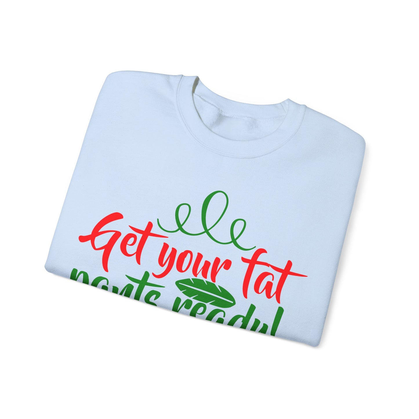 Get Your Fat Pants Ready! It's Holiday Season Heavy Blend Crewneck Sweatshirt