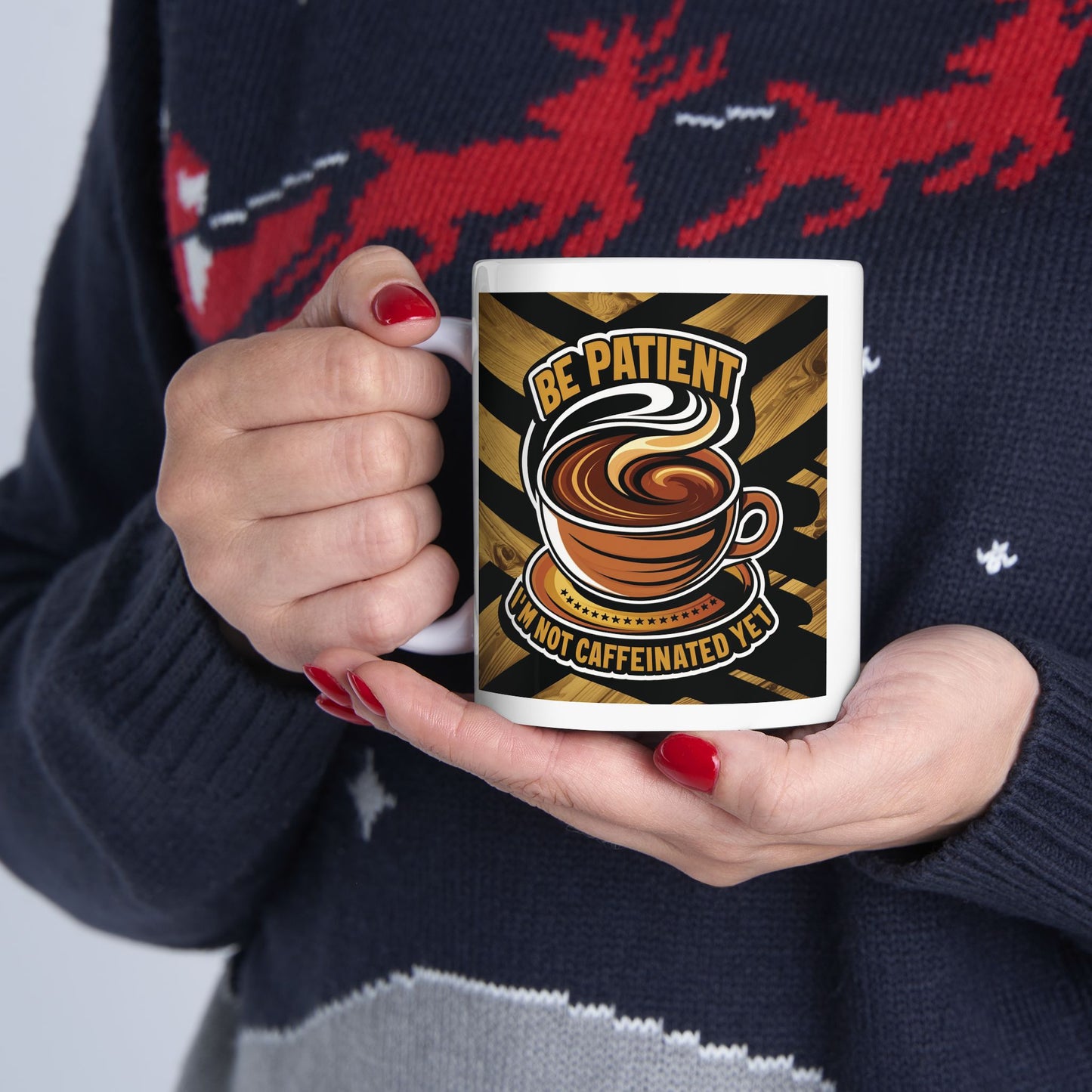 Be Patient I'm Not Caffeinated Yet Ceramic Mug