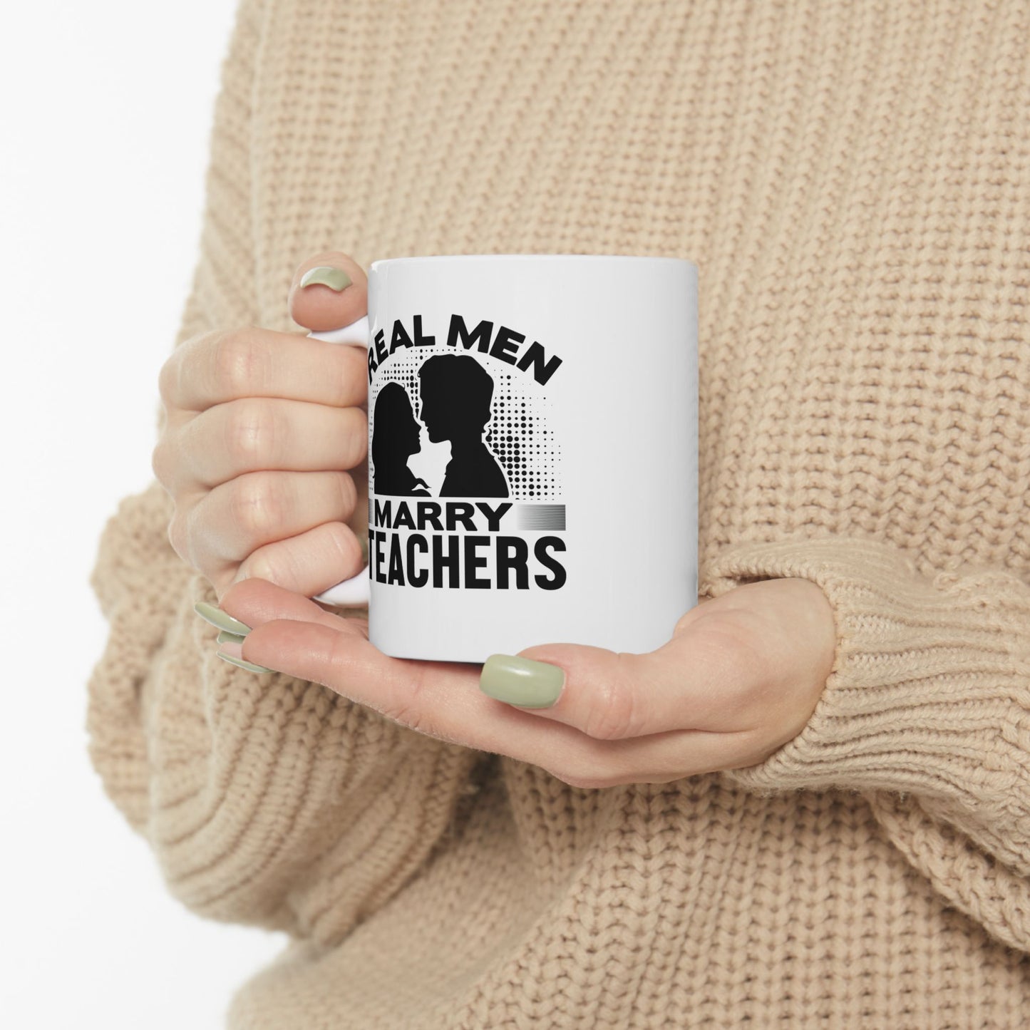 Real Men Marry Teachers Ceramic Mug