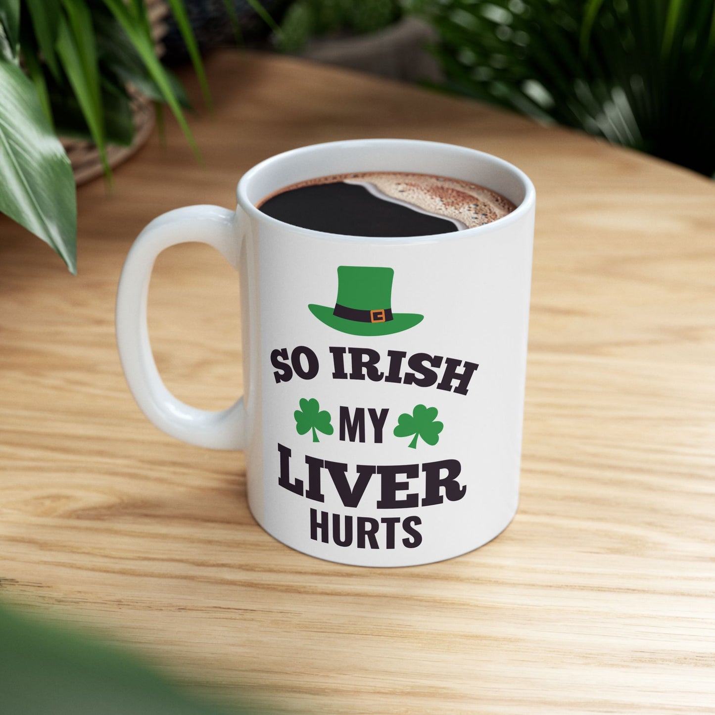 So Irish My Liver Hurts Ceramic Mug