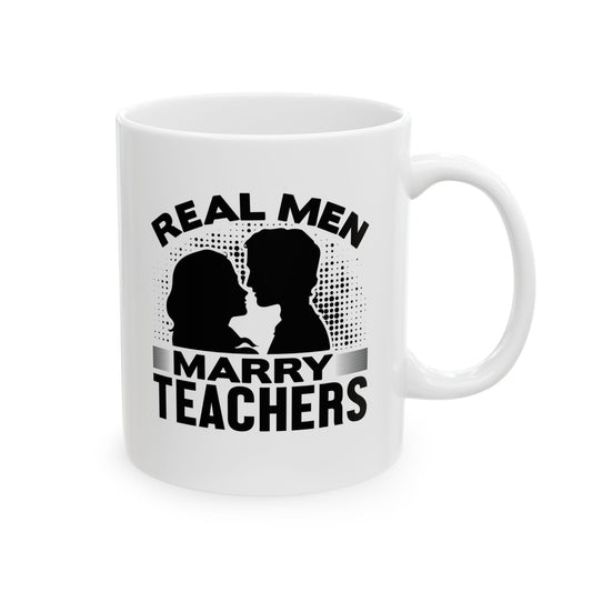 Real Men Marry Teachers Ceramic Mug