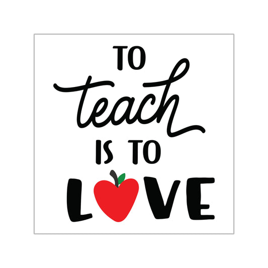 To Teach is to Love Square Vinyl Sticker