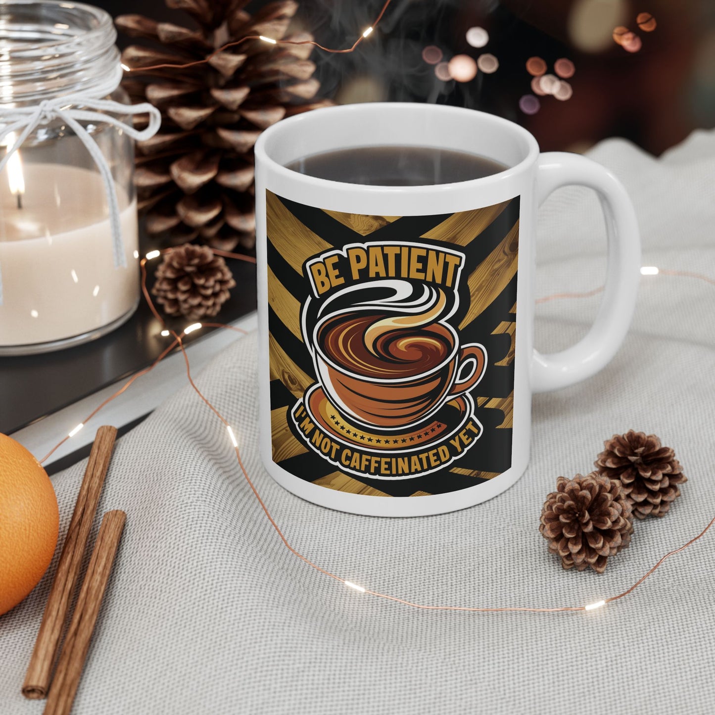 Be Patient I'm Not Caffeinated Yet Ceramic Mug