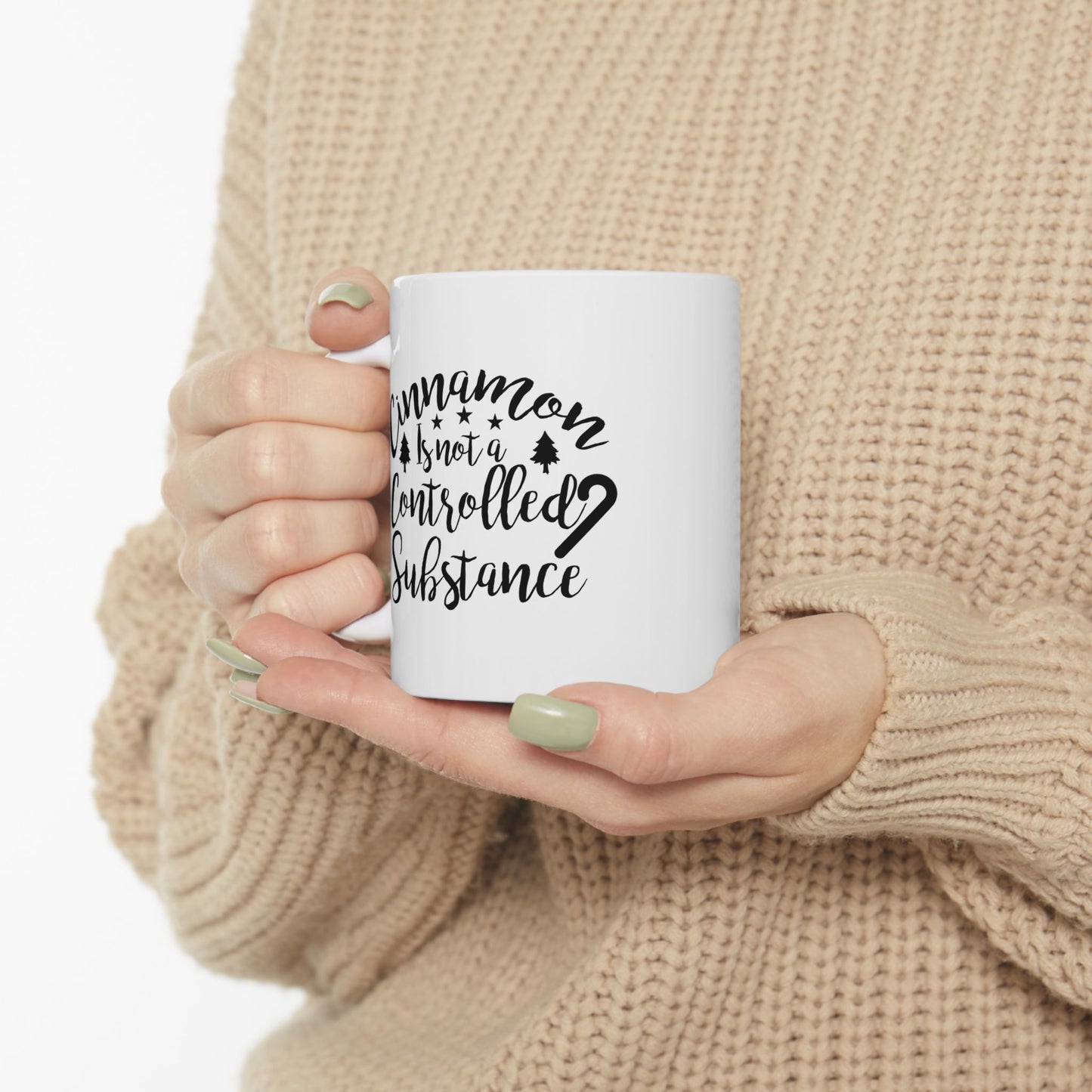 Cinnamon Is Not A Controlled Substance Ceramic Mug 11oz
