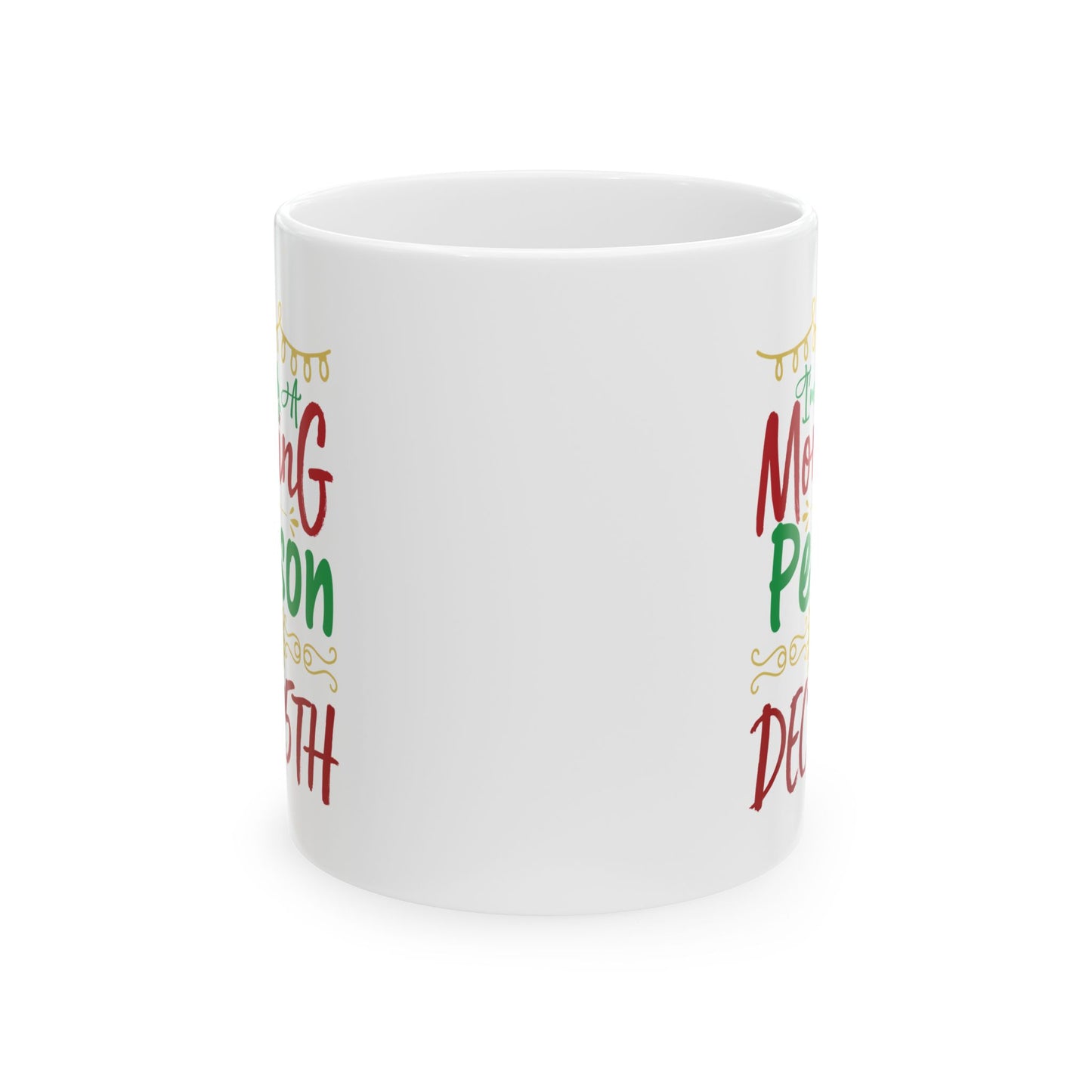 I'm Only A Morning Person On December 25th Ceramic Mug