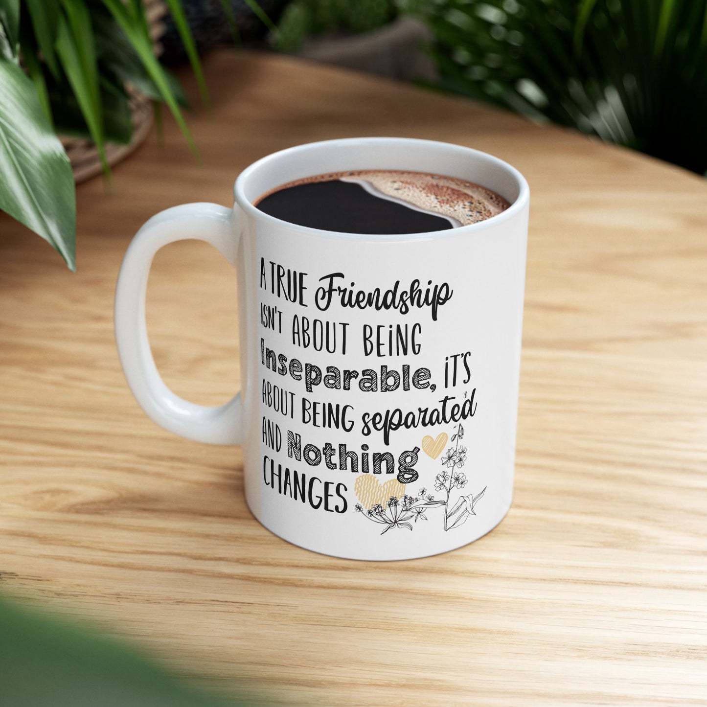 Friendship Quote Coffee Mug, Inspirational True Friendship Saying Ceramic Cup, Perfect Gift for Best Friends