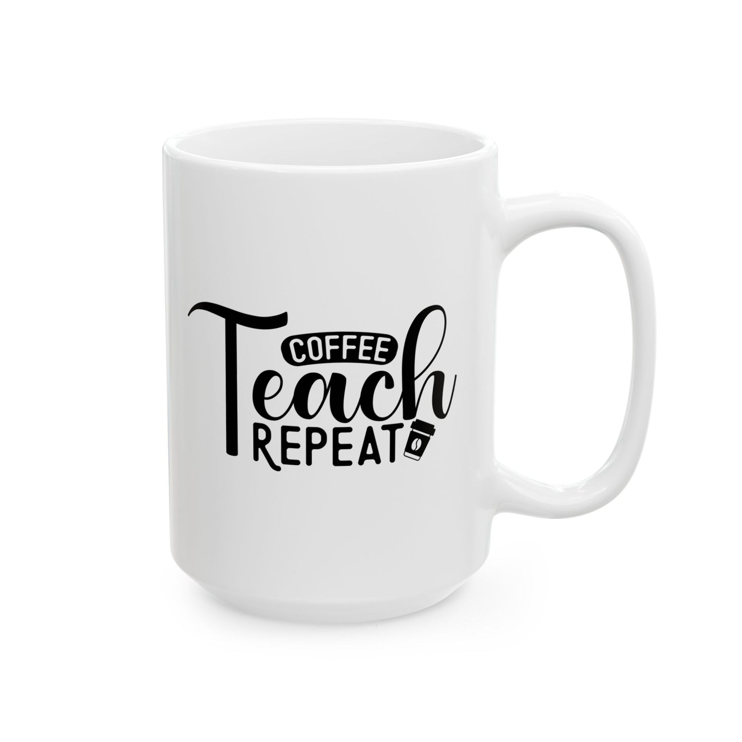 Coffee Teach Repeat Ceramic Mug