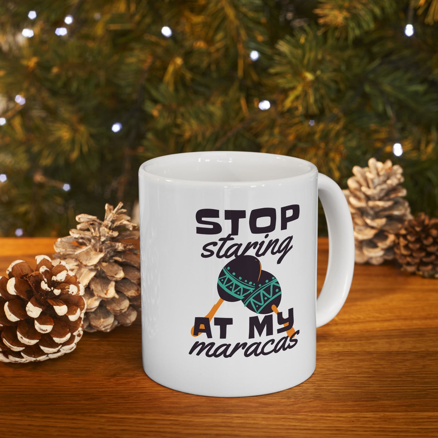 Stop Staring At My Maracas Ceramic Mug