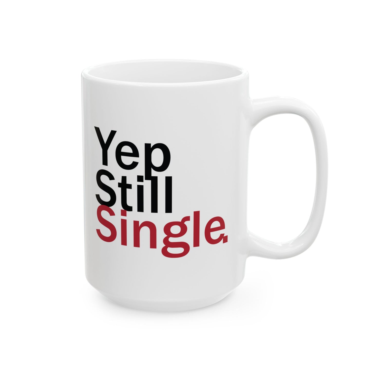 Yep Still Single Ceramic Mug