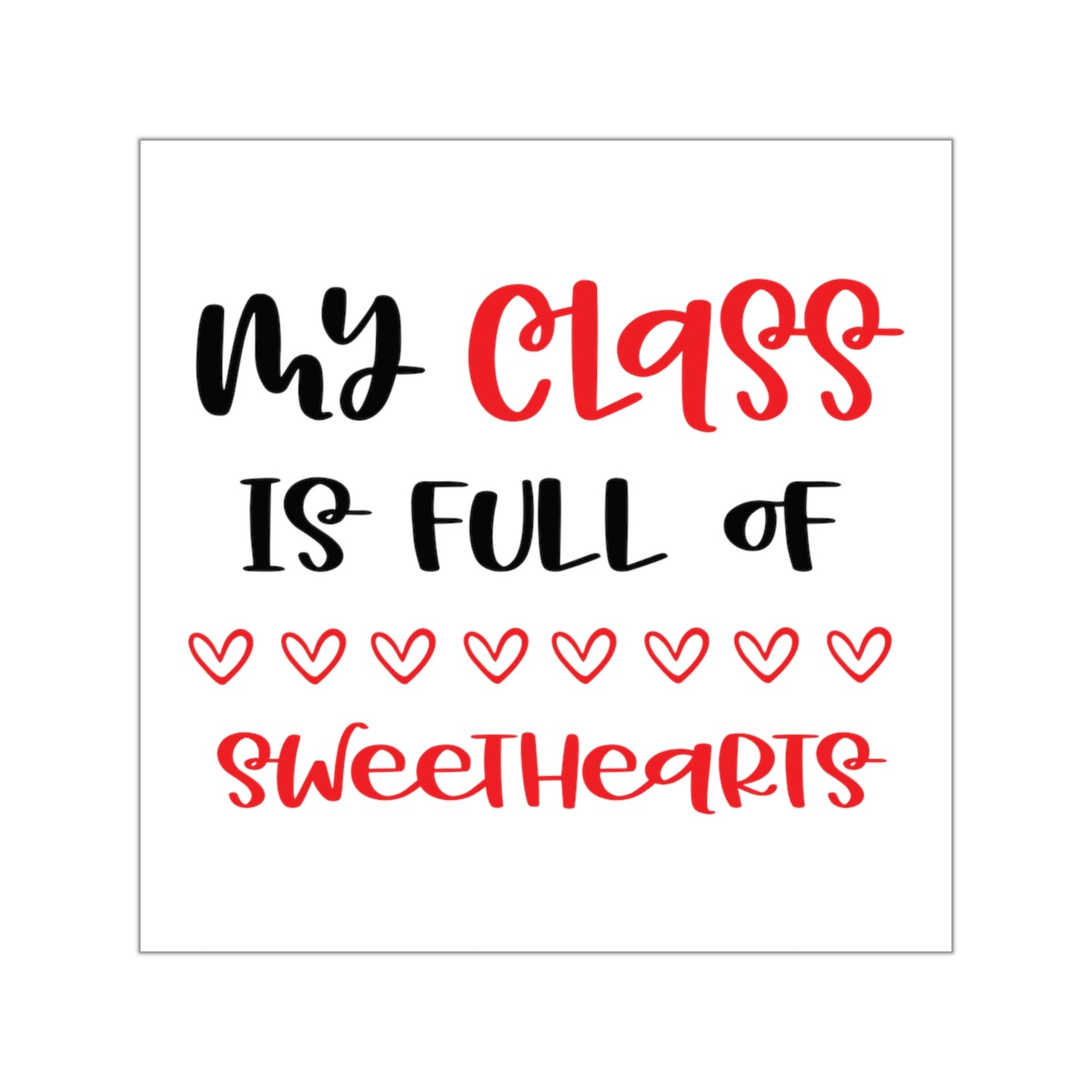 My Class if Full of Sweethearts Square Vinyl Sticker