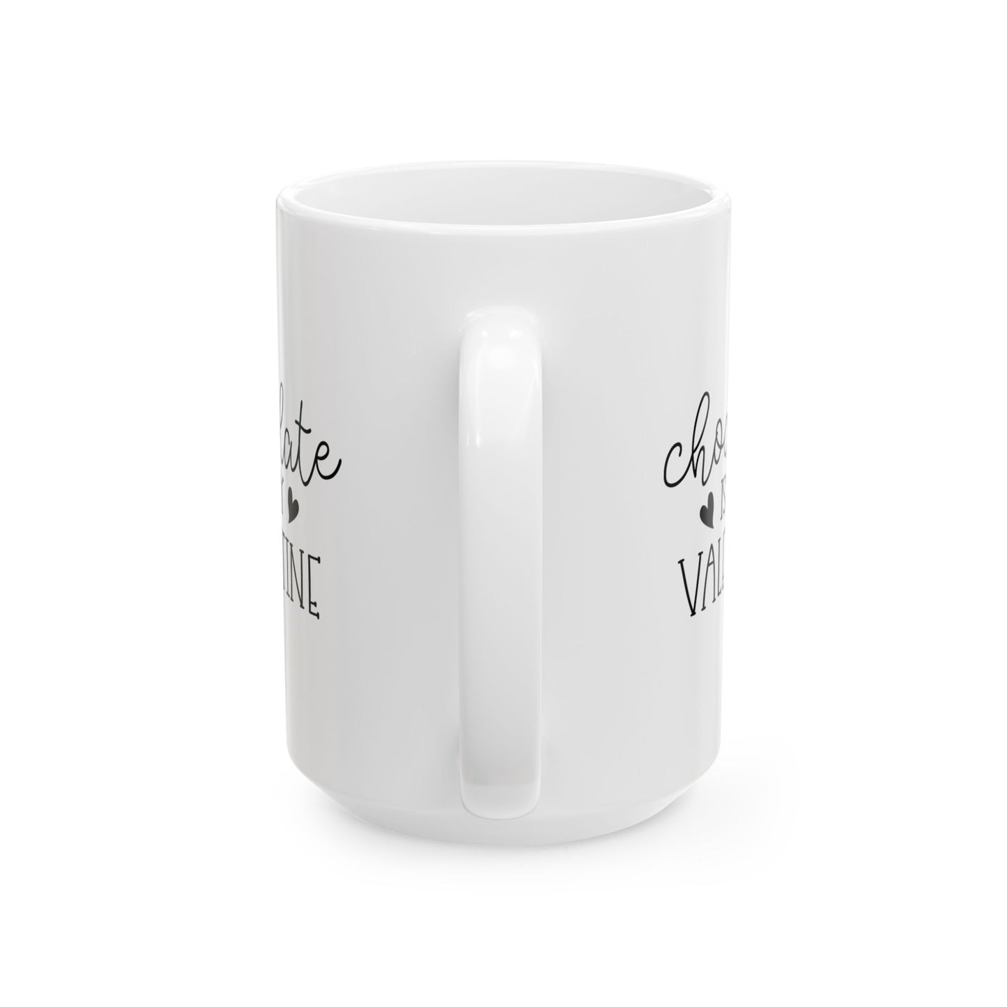 Chocolate is My Valentine Ceramic Mug