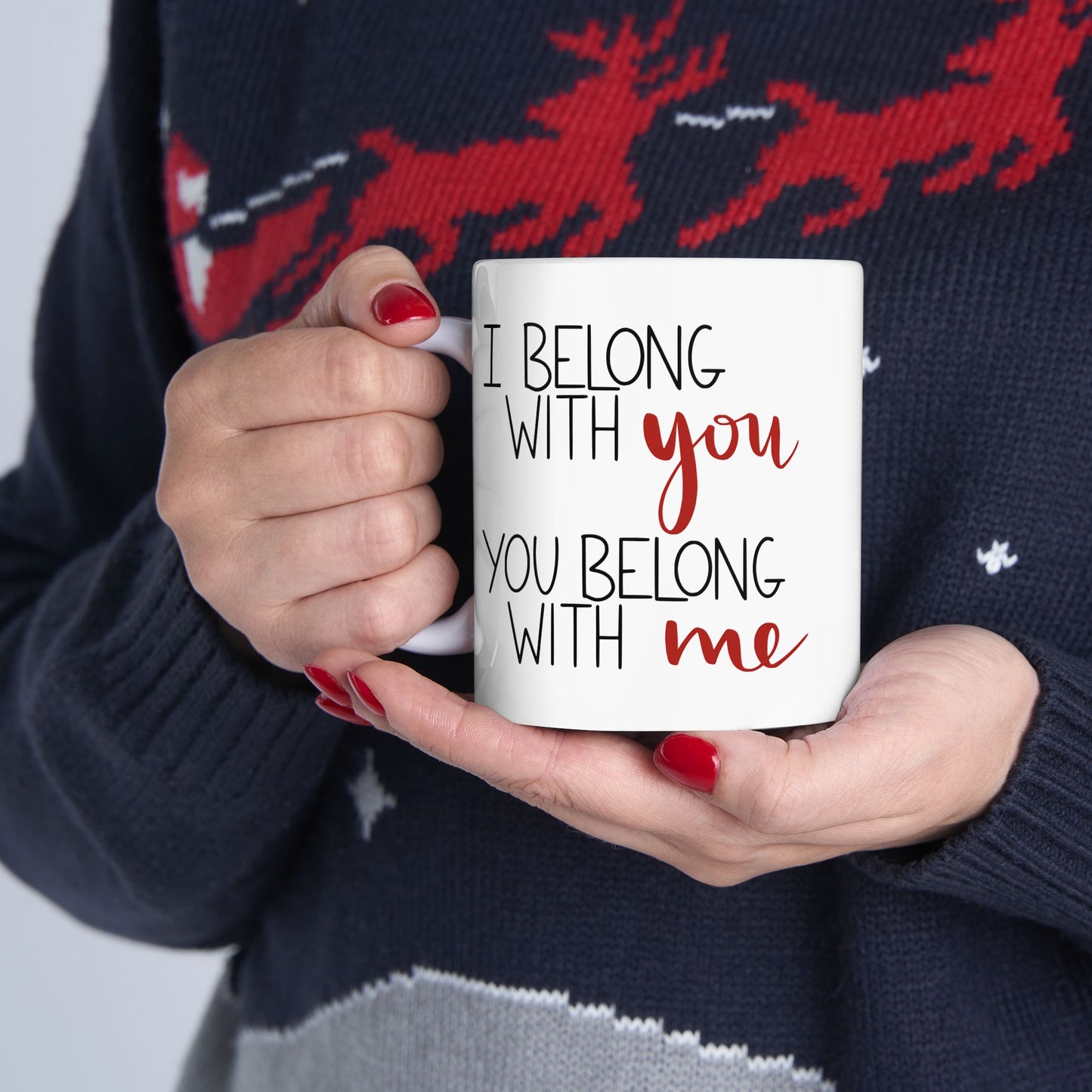 I Belong with You, You Belong with Me Ceramic Mug
