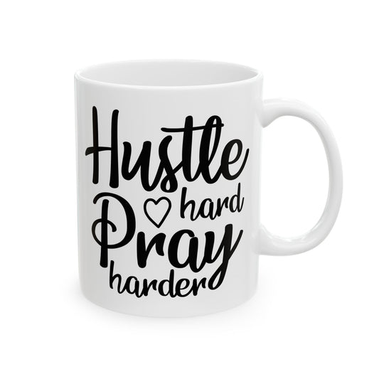 Hustle Hard Pray Harder Ceramic Mug 11oz