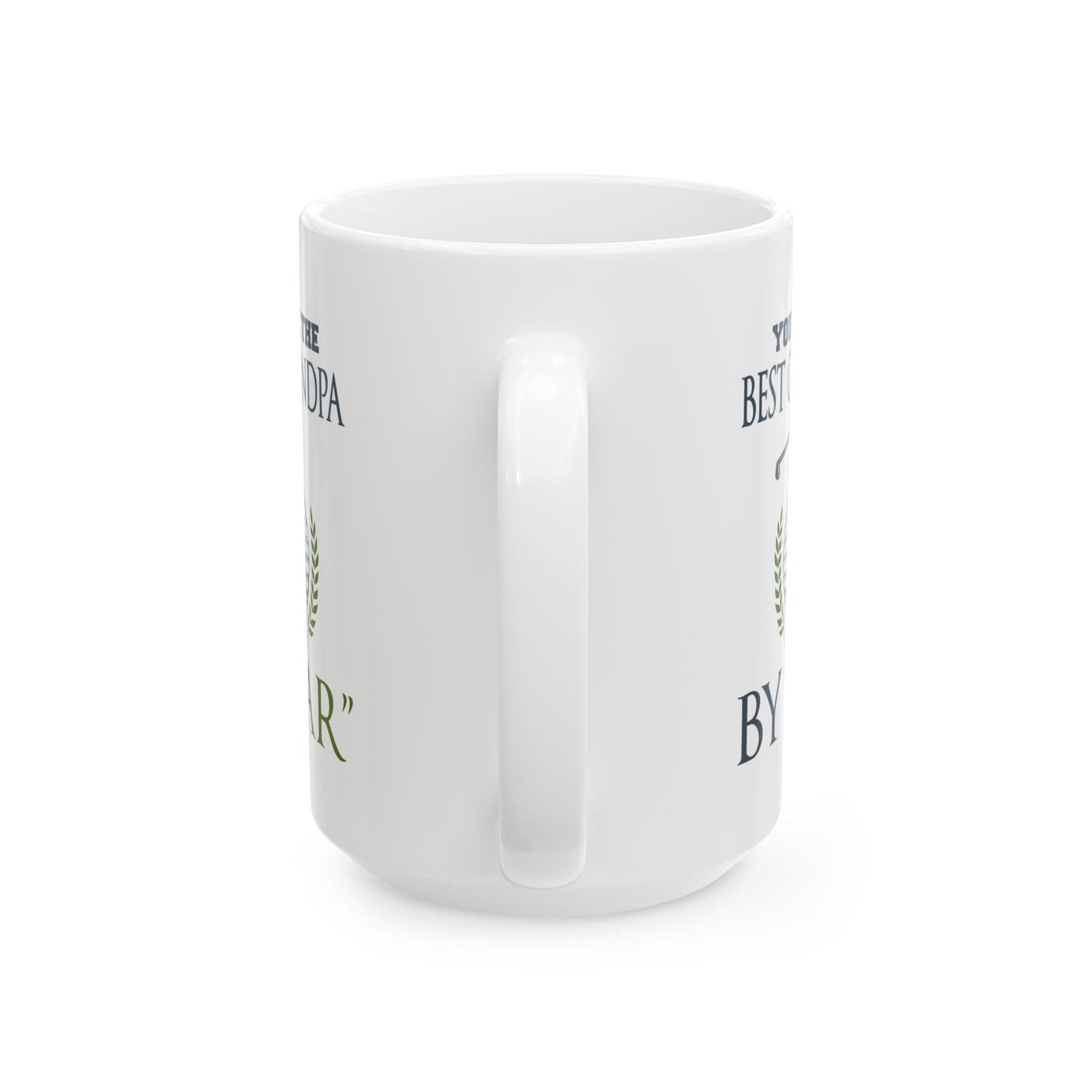 You Are The Best Grandpa By Par Ceramic Mug 11oz