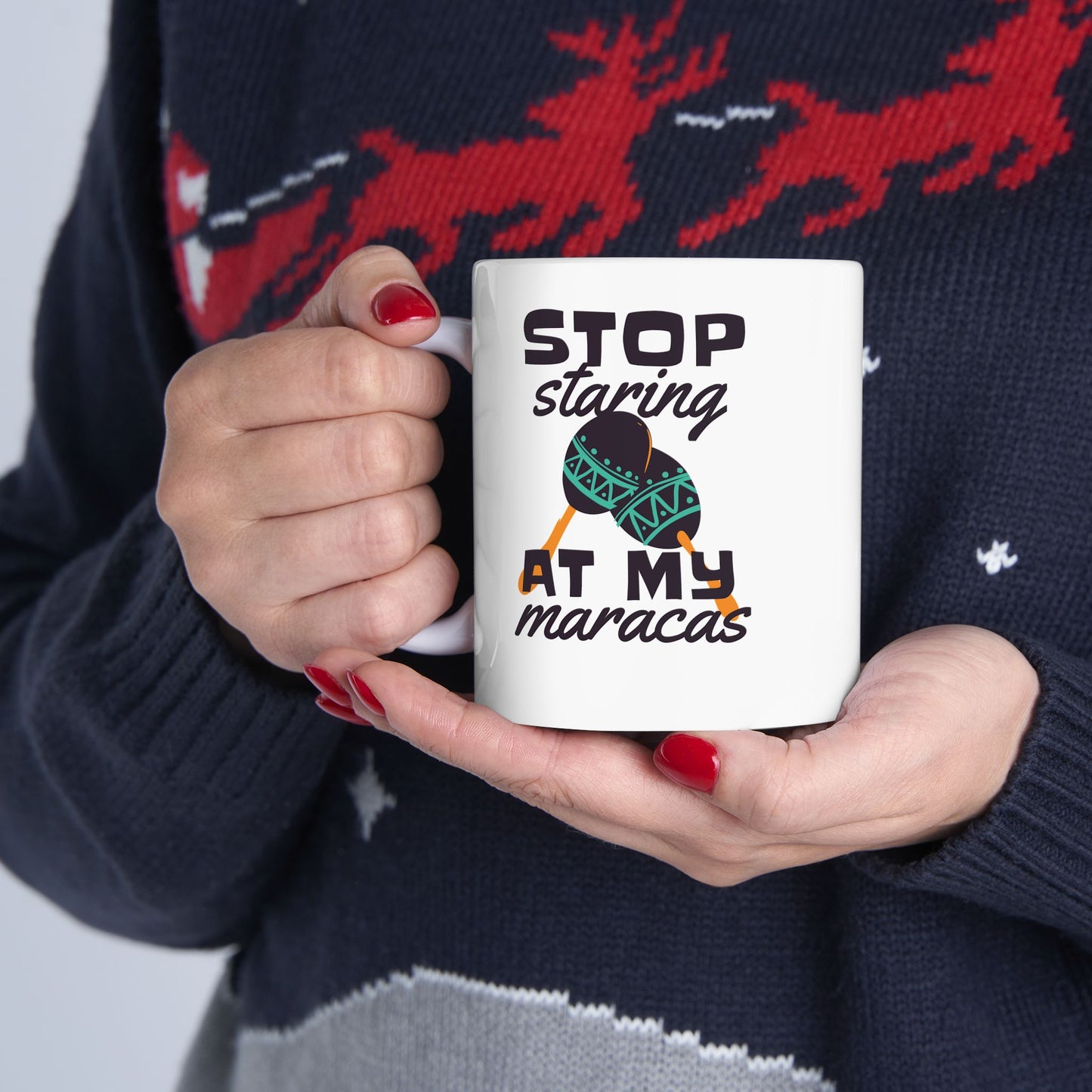 Stop Staring At My Maracas Ceramic Mug
