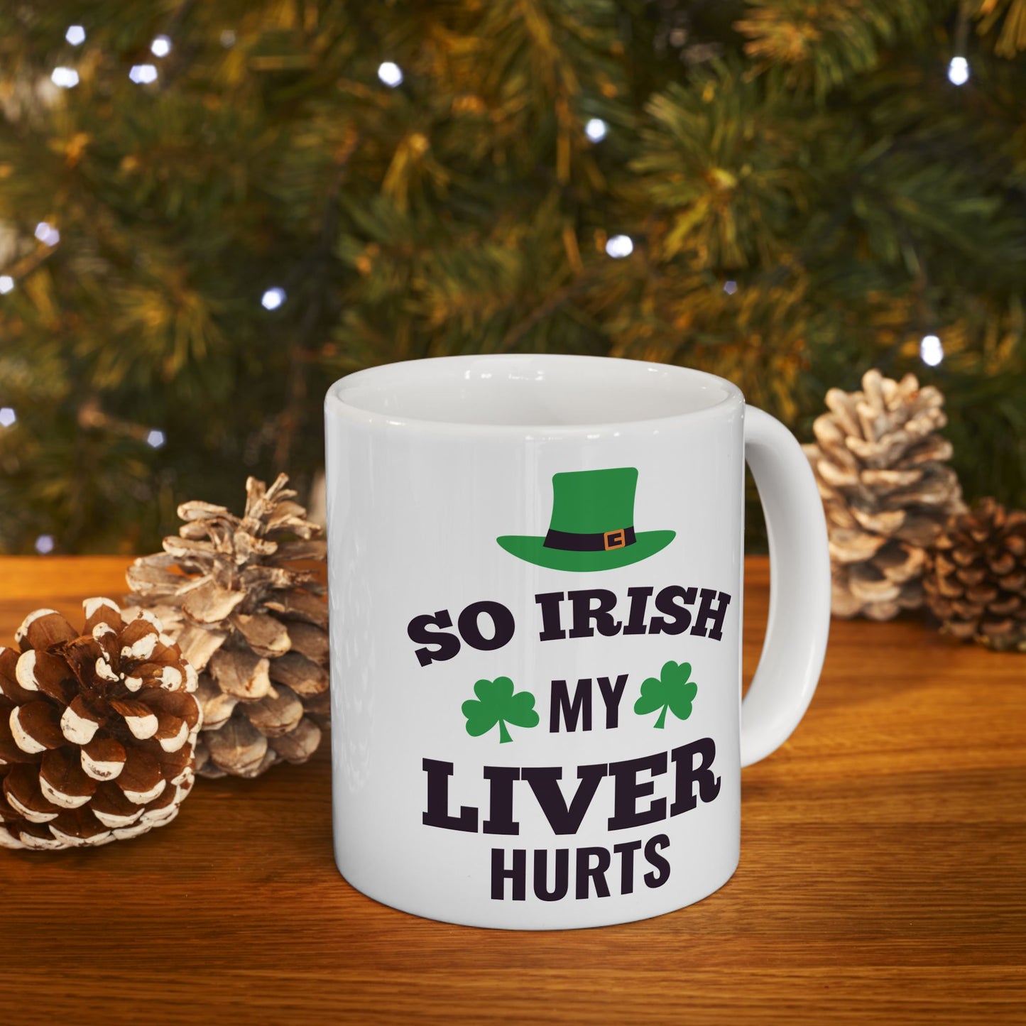 So Irish My Liver Hurts Ceramic Mug