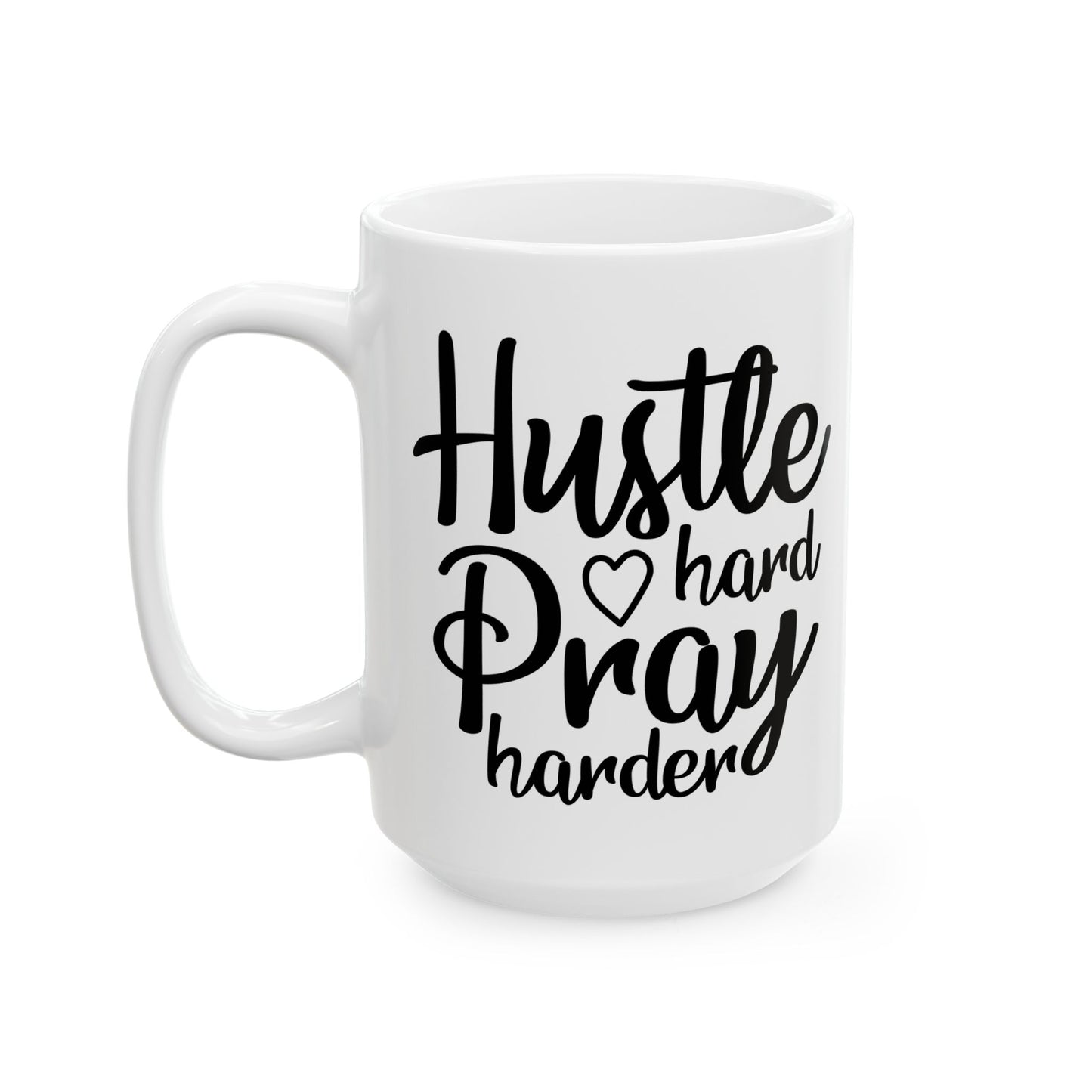 Hustle Hard Pray Harder Ceramic Mug 11oz