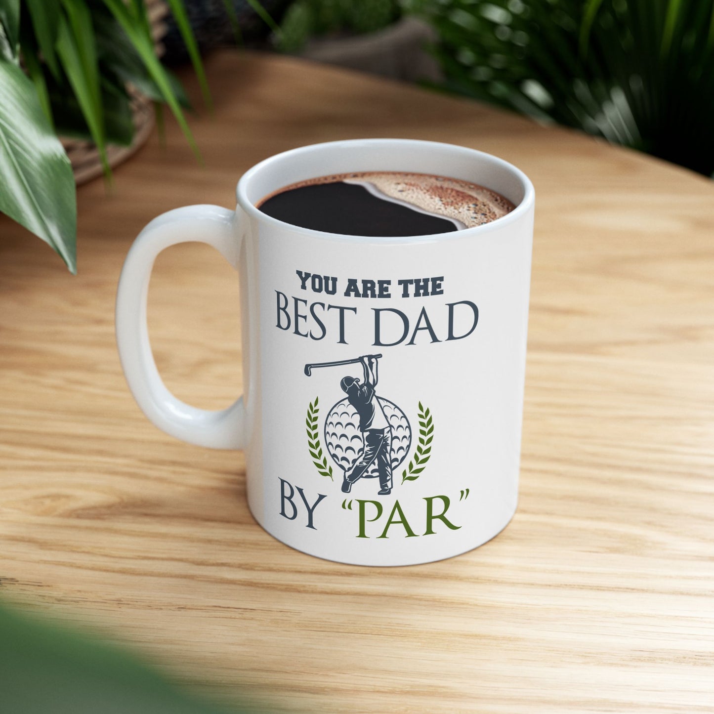 You Are The Best Dad By Par Ceramic Mug 11oz