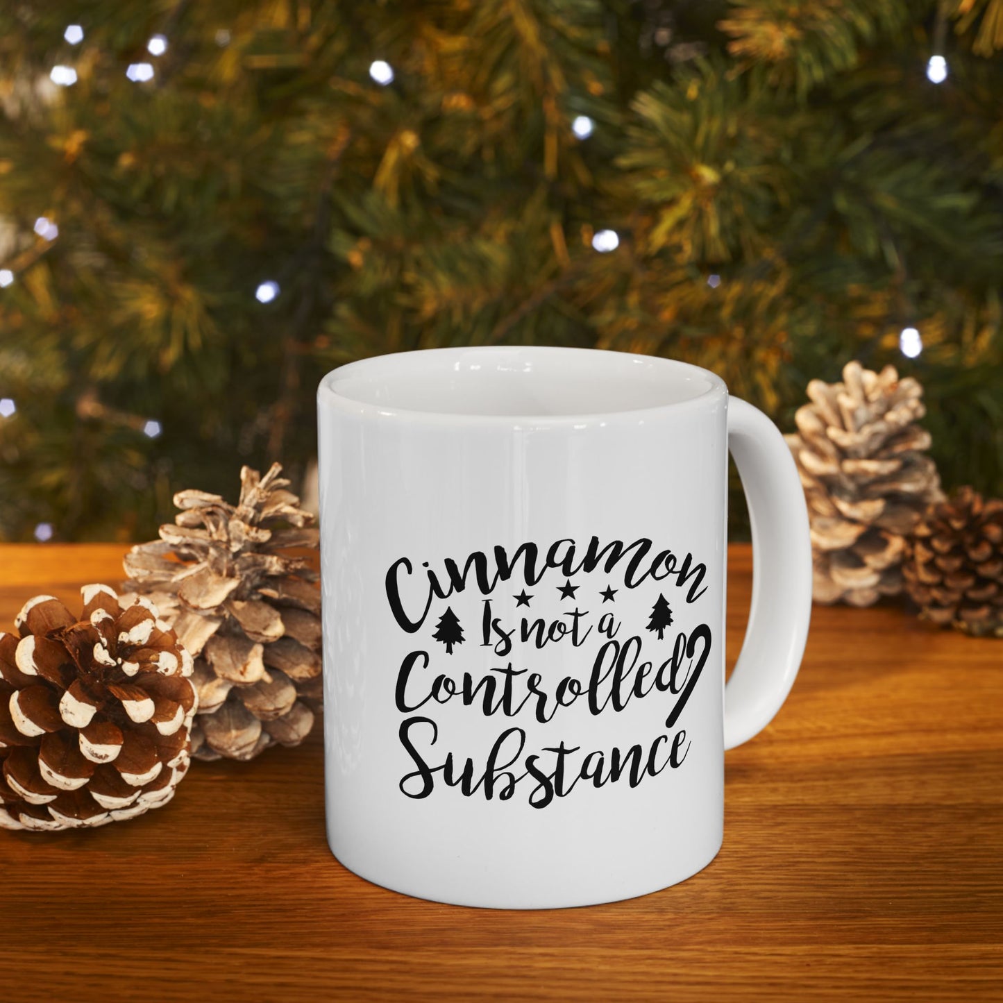 Cinnamon Is Not A Controlled Substance Ceramic Mug 11oz