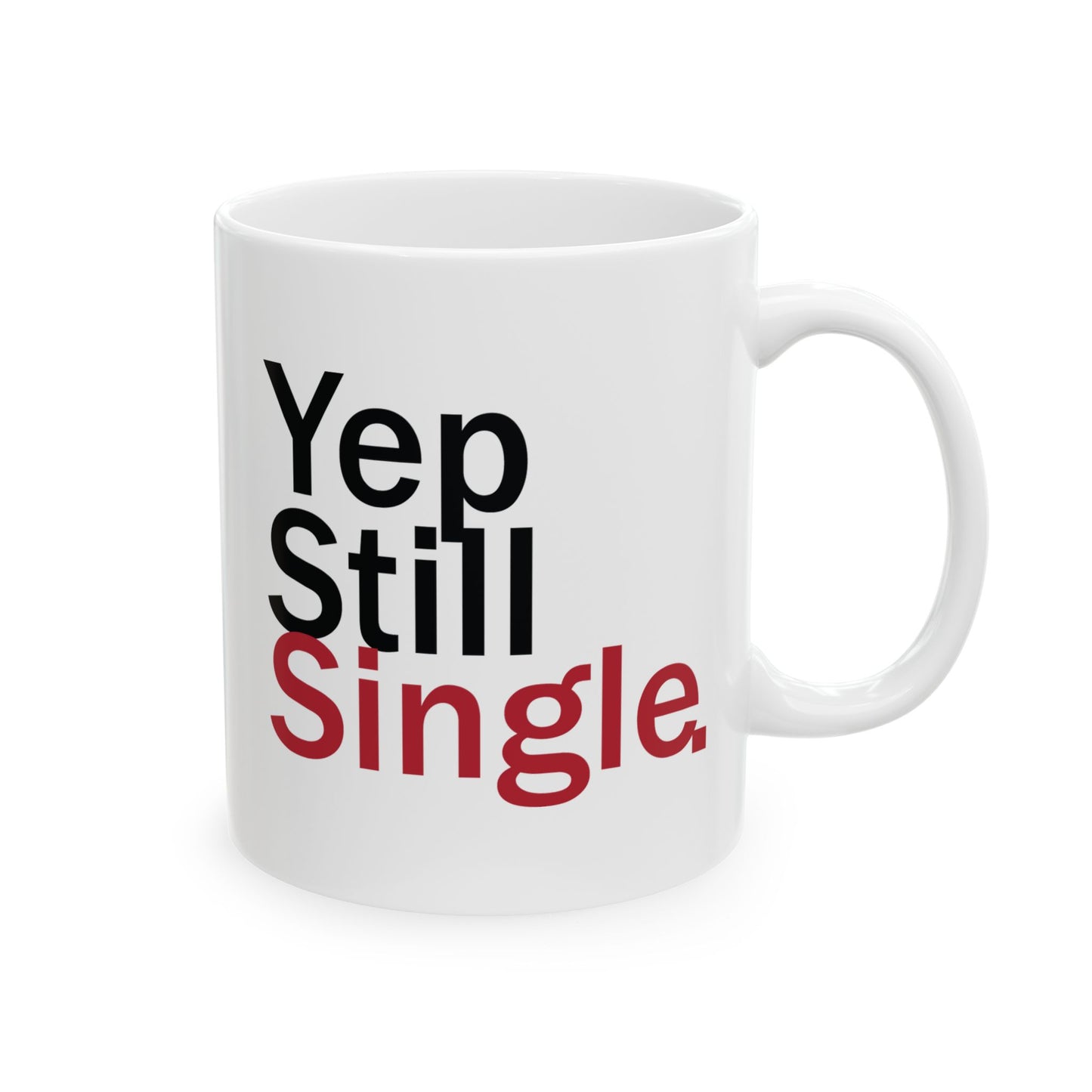 Yep Still Single Ceramic Mug