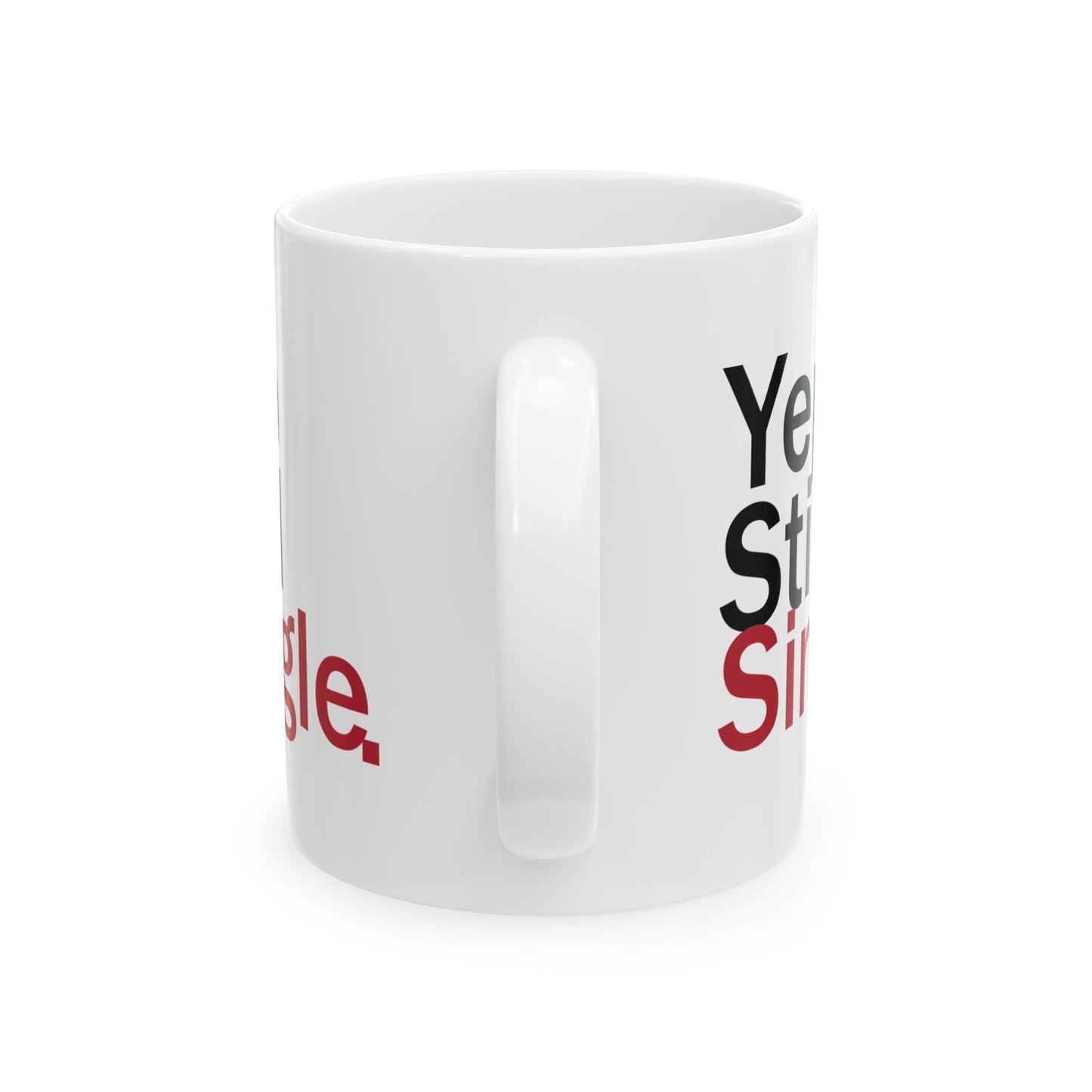 Yep Still Single Ceramic Mug