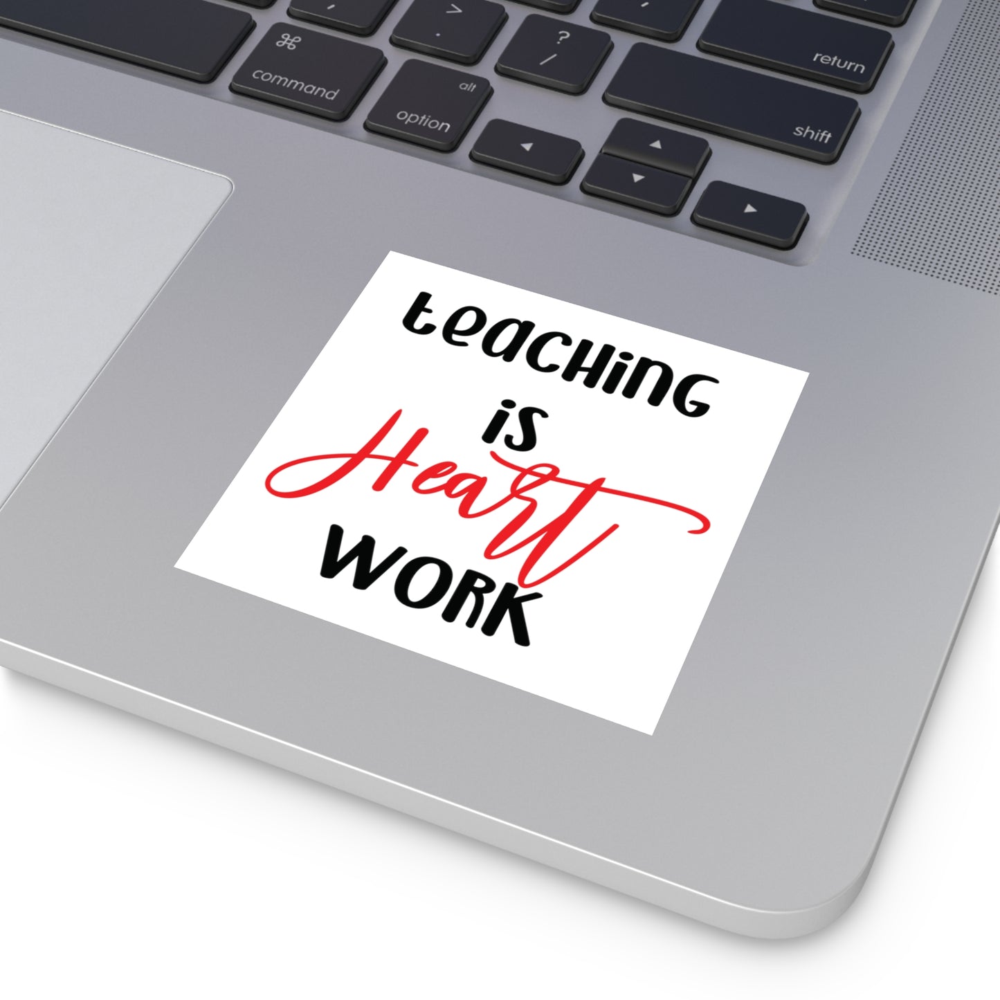 Teaching is Heart Work Square Vinyl Sticker