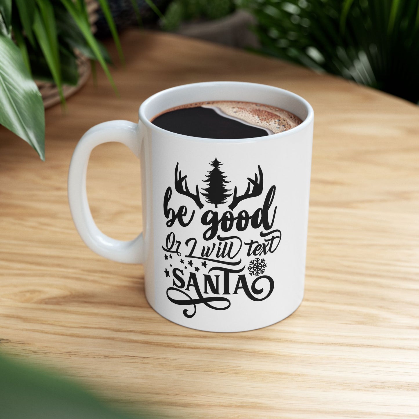 Be Good Or I Will Text Santa Ceramic Mug