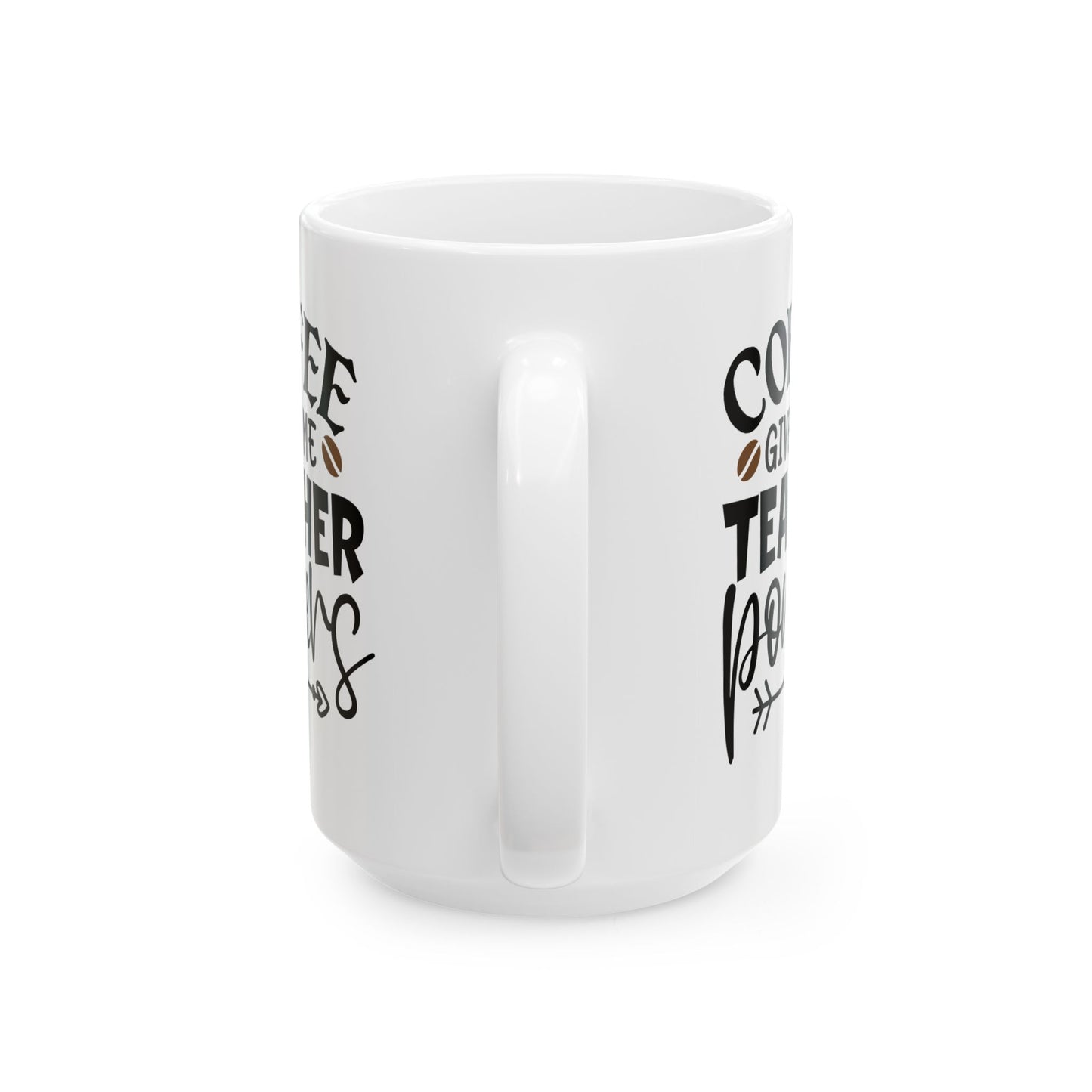 Coffee Gives Me Teacher Powers Ceramic Mug
